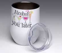 Alcohol You Later<BR>Stemless Wine Glass Tumbler
